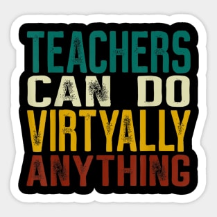 Teachers Can Do Virtually Anything Funny Distance Learning Sticker